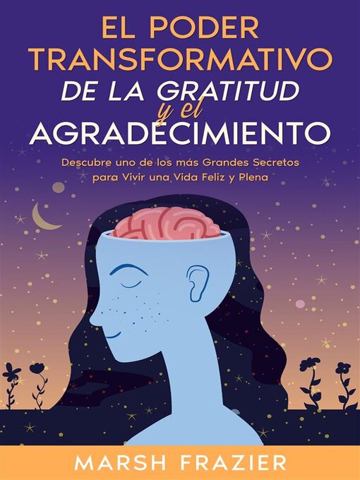 Title details for El Poder Transformativo de la Gratitud y el Agradecimiento by Marsh Frazier - Available